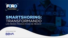Smartshoring: Transformando las redes productivas de México