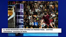 EL JOVEN MISIONERO HARÁ HISTORIA EN PREMIER PADEL