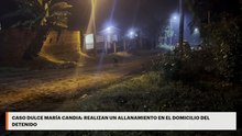 Caso Dulce María Candia: realizan un allanamiento en el domicilio del detenido
