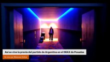 Así se vive la previa del partido de Argentina en el IMAX de Posadas
