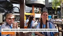 Posadas | Así viven la previa de la final del mundo 2026