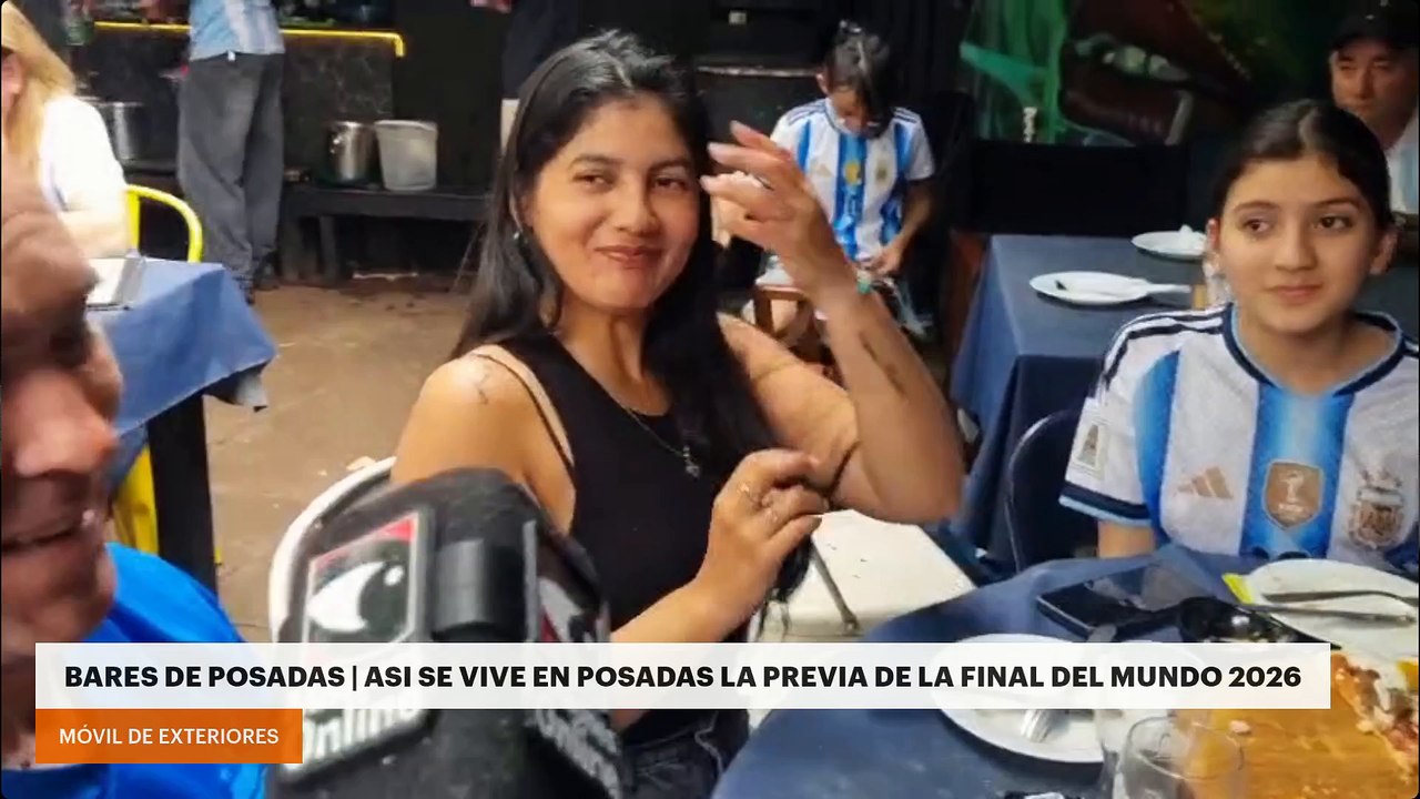 Bares de Posadas | Así viven la previa de la final del mundo 2026