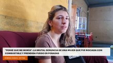 “Pensé que me moría”: la brutal denuncia de una mujer que fue rociada con combustible y prendida fuego