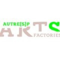 Autre(s)pARTs ARTfactories