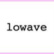 Lowave