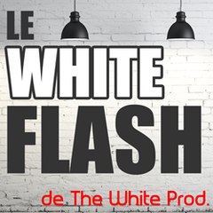 Les vidéos du White Flash