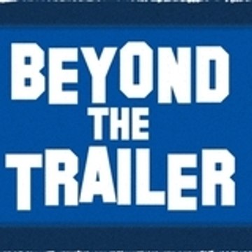 Beyond the Trailer