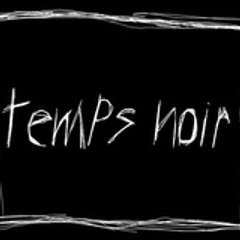 tempsnoir