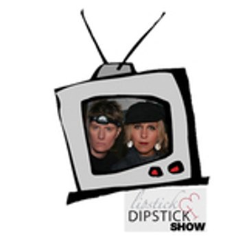 The Lipstick & Dipstick Show