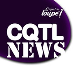 c'que t'as loupé ! CQTL