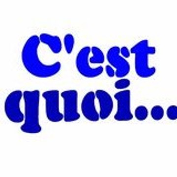 C'est quoi...