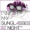 IWearmy SunglassesAtNight