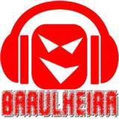 Barulheira