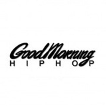 GoodMorningHipHop GoodMorningHipHop