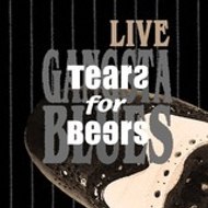 TEARS FOR BEERS Gangsta Blues
