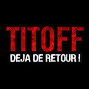 titoff déjà de retour