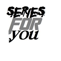 SERIES FOR you