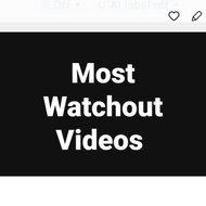 Most Watchout Videos