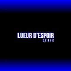 lueurdespoirserie
