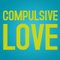 CompulsiveLove