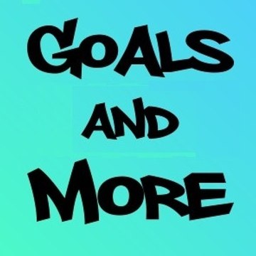 Goals And More
