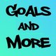 Goals And More