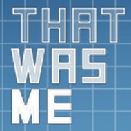 That Was Me