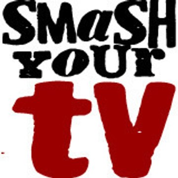 Smash your TV