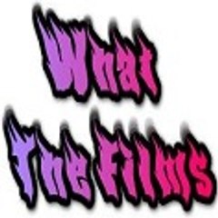 What The Films