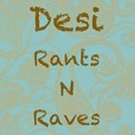 Desi Rants N Raves