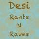 Desi Rants N Raves