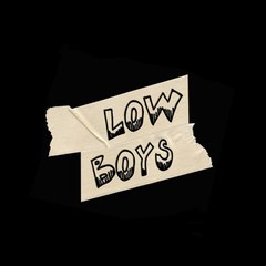 Low Boys