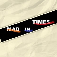 Mad In Times