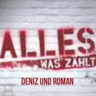 ALLES WAS ZÄHLT Deniz & Roman