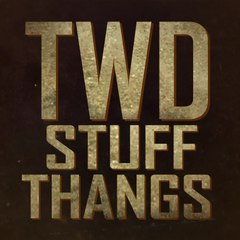 TWD STUFF & THANGS