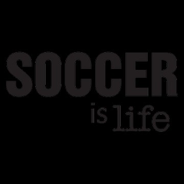 Soccer Is Life