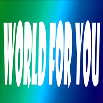 World For you