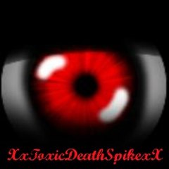 XxToxicDeathSpikexX