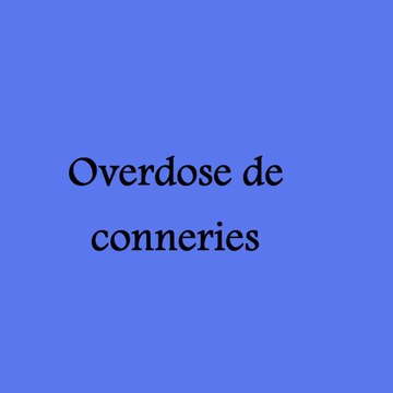 Overdose de conneries