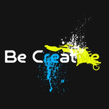 Be Creative