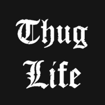 thug life