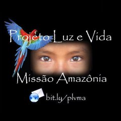 Projeto Luz e Vida  Missão Amazônia