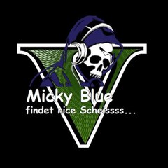 MickyBlue findet nice Scheisss...
