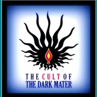 The Cult of the Dark Mater
