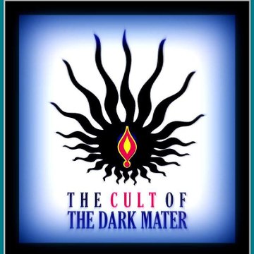 The Cult of the Dark Mater