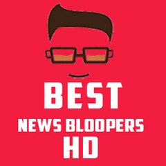 Best News Bloopers HD