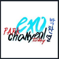 EXO - Park Chanyeol 박찬열 Turkey