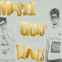 Masti Guys Vines
