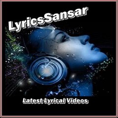 Lyrical Music Video (LyricsSansar)