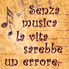 Senza musica la vita sarebbe un errore